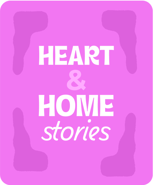 Heart & Home Stories